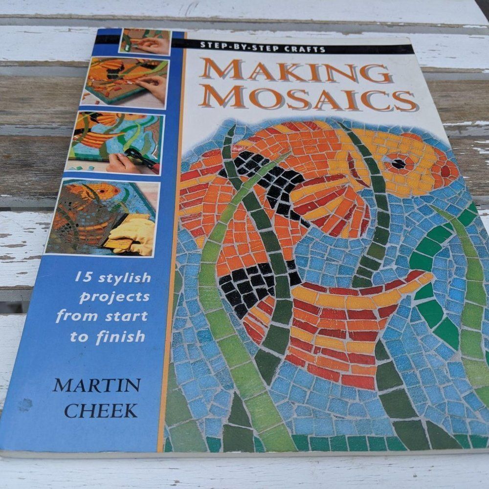Making Mosaics 15 Stylish Projects from Start‎ to F